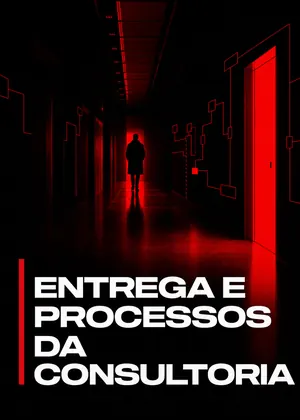 Módulo 06 — Entrega e Processos da Consultoria